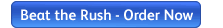 Beat the Rush - Order Now